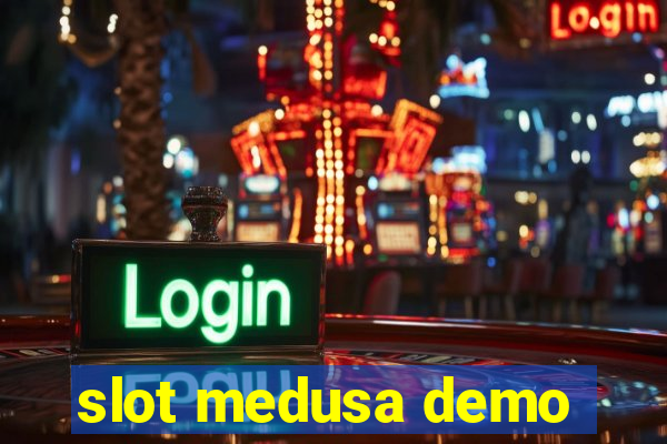 slot medusa demo