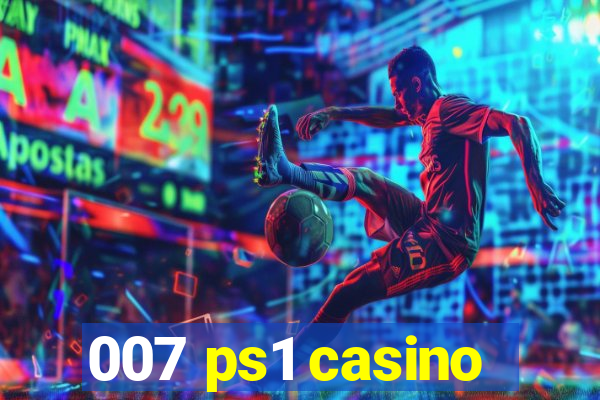 007 ps1 casino