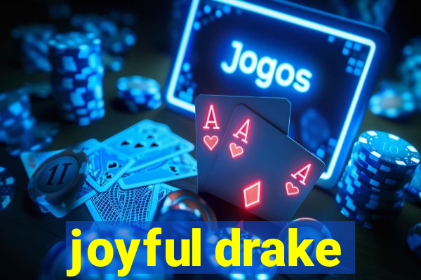 joyful drake