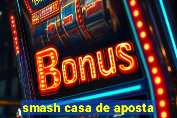 smash casa de aposta