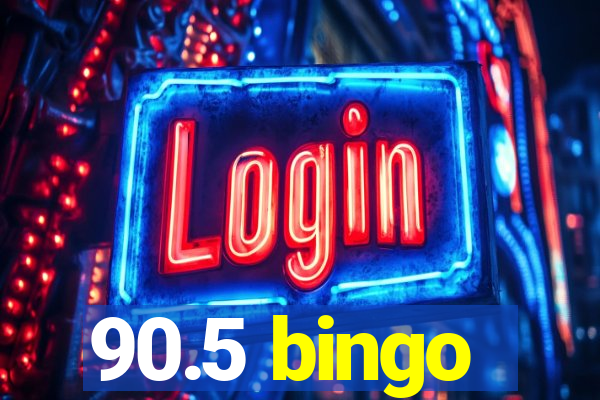 90.5 bingo