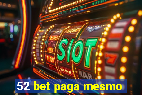 52 bet paga mesmo