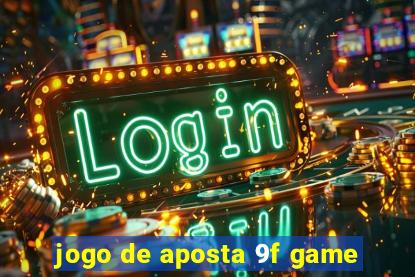 jogo de aposta 9f game