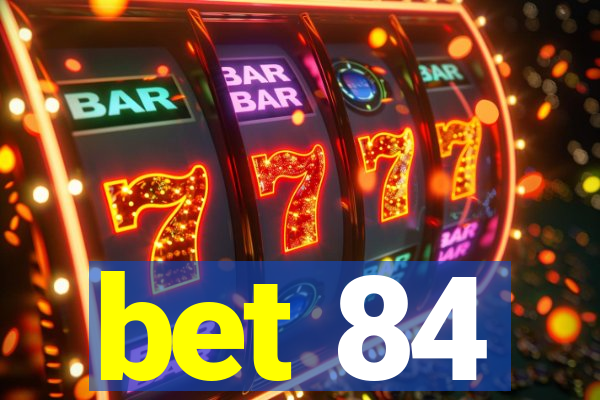 bet 84