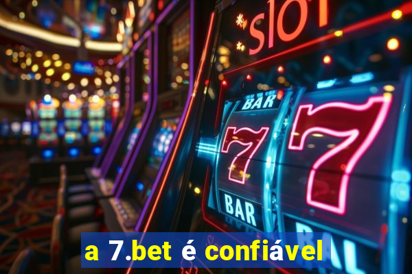 a 7.bet é confiável