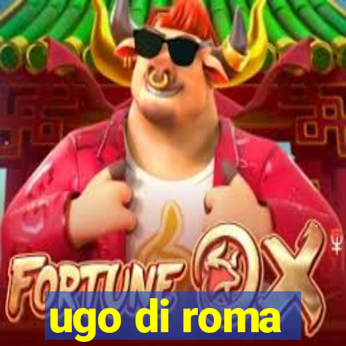 ugo di roma