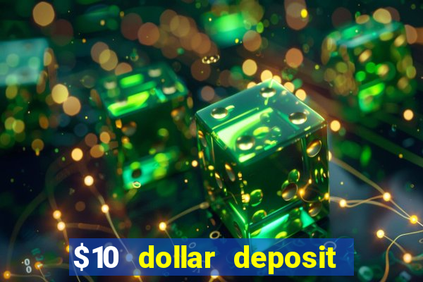 $10 dollar deposit casino usa