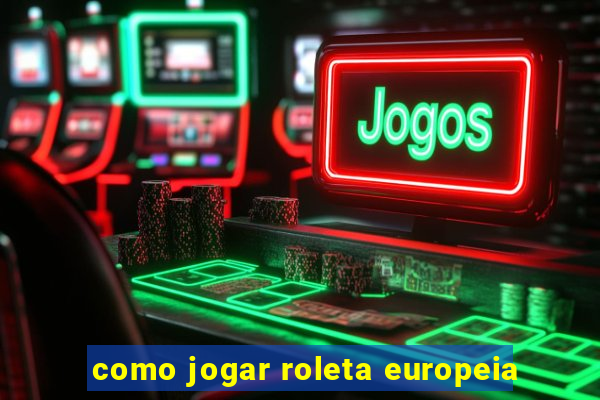 como jogar roleta europeia