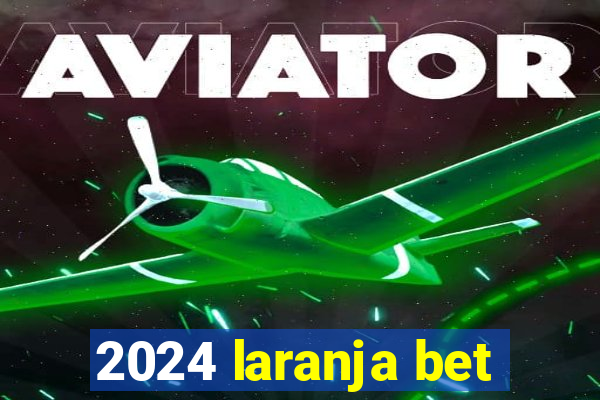 2024 laranja bet