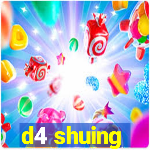 d4 shuing