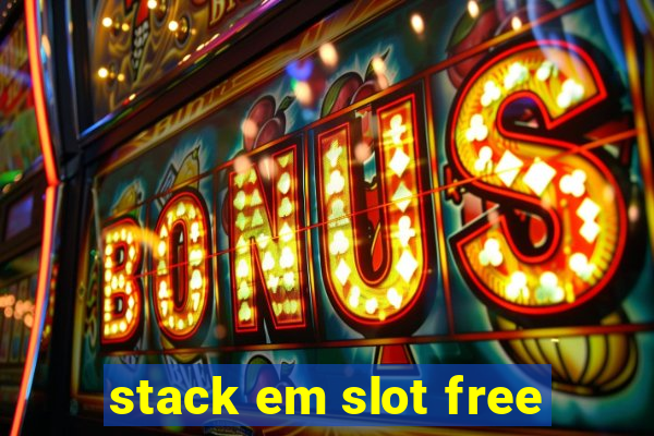 stack em slot free