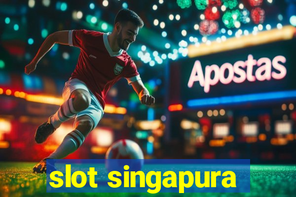 slot singapura