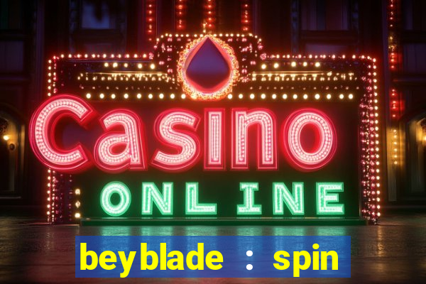 beyblade : spin blade 3