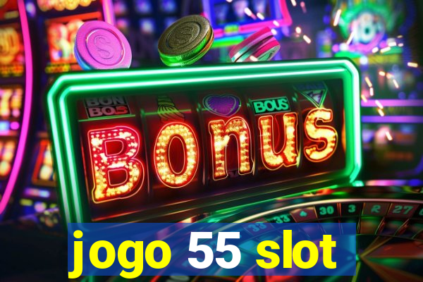 jogo 55 slot