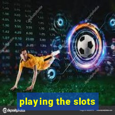 playing the slots