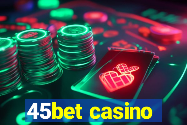 45bet casino