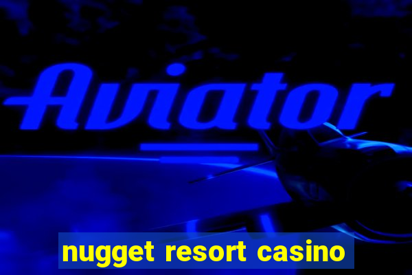 nugget resort casino