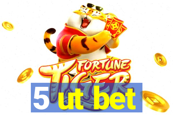 5 ut bet