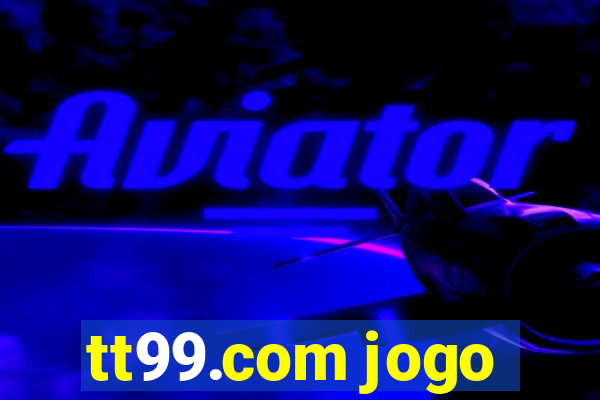 tt99.com jogo