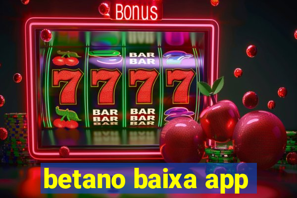 betano baixa app