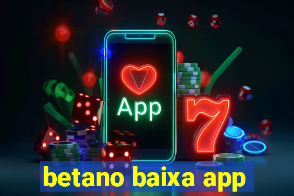 betano baixa app