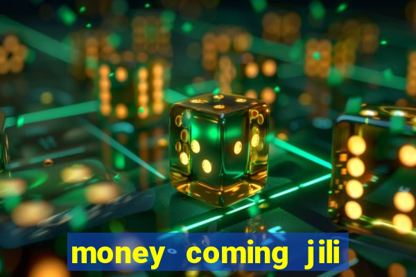 money coming jili asia slots