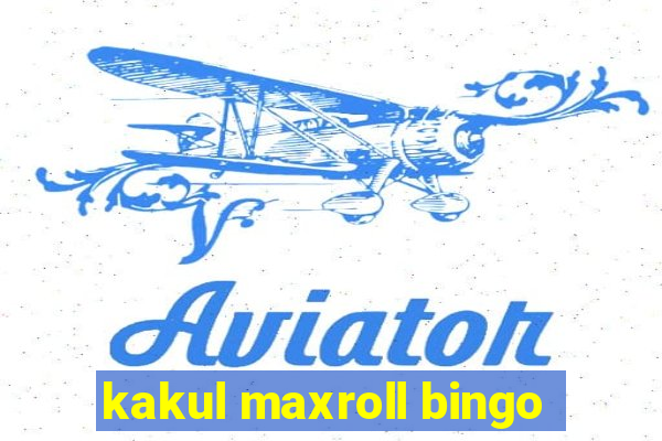 kakul maxroll bingo