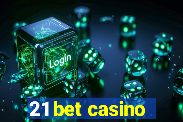 21 bet casino