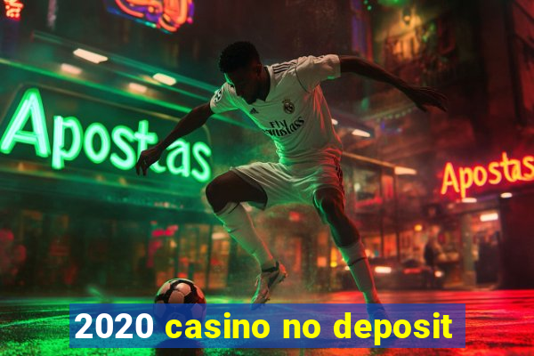 2020 casino no deposit