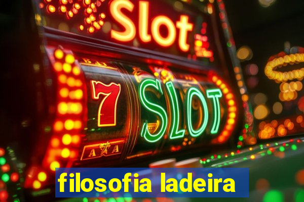 filosofia ladeira