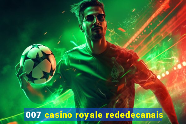 007 casino royale rededecanais