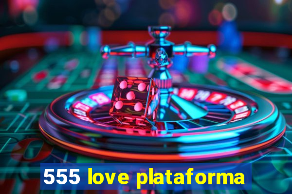 555 love plataforma