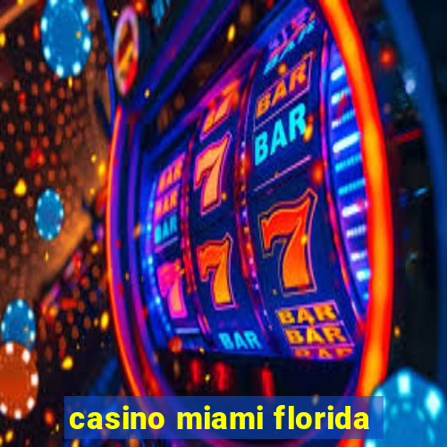 casino miami florida