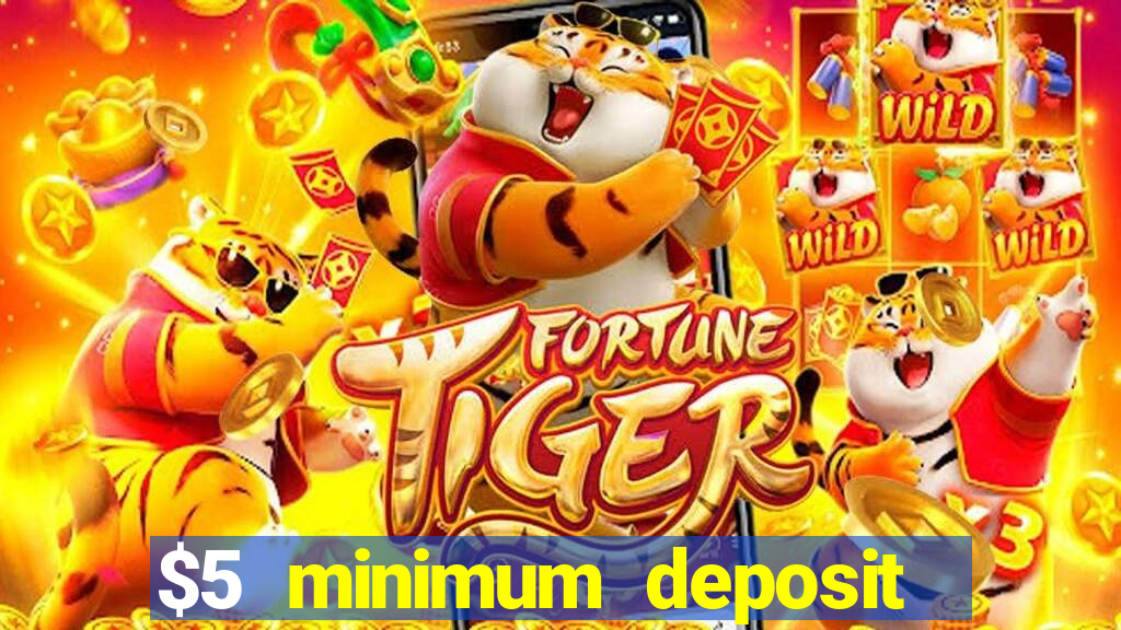 $5 minimum deposit online casino