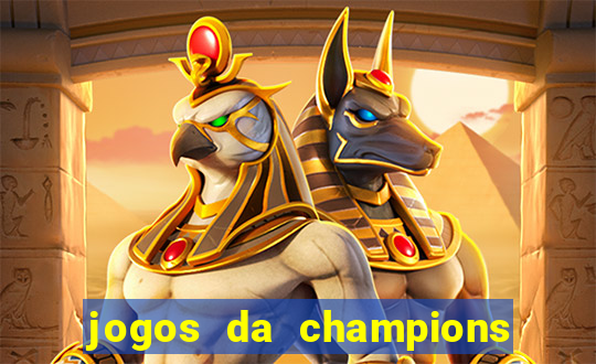 jogos da champions onde vai passar