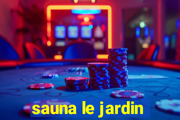 sauna le jardin