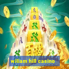 wiliam hill casino