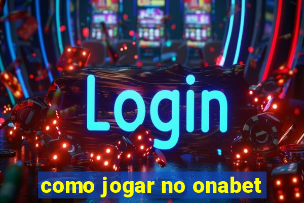 como jogar no onabet