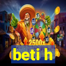 beti h