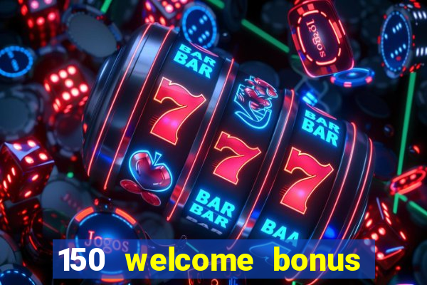 150 welcome bonus slot casino malaysia