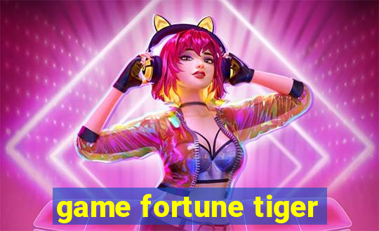 game fortune tiger