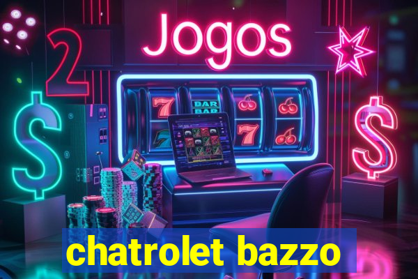 chatrolet bazzo