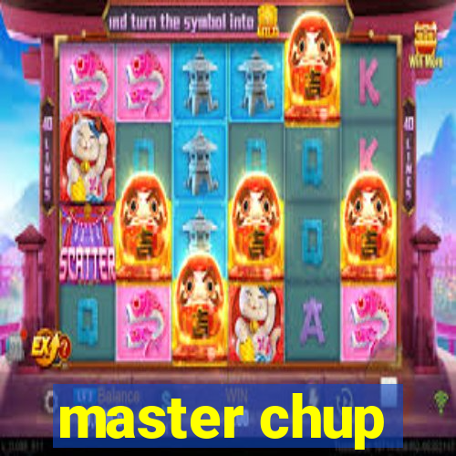 master chup