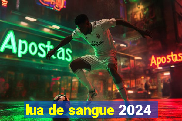 lua de sangue 2024