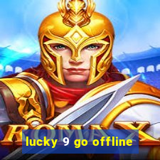 lucky 9 go offline