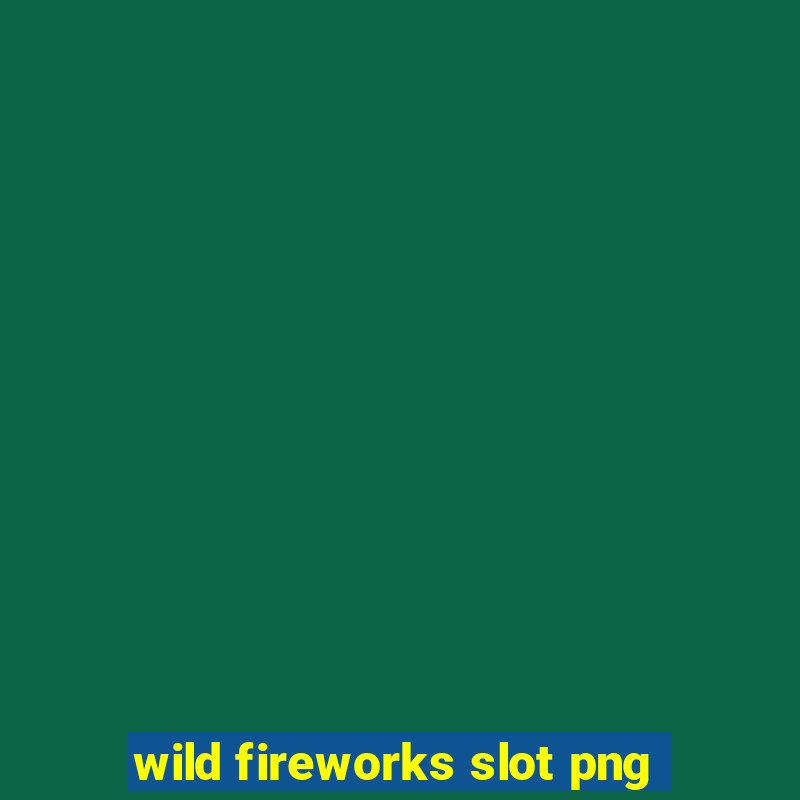 wild fireworks slot png