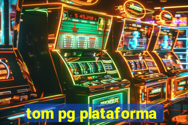 tom pg plataforma