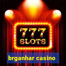 brganhar casino