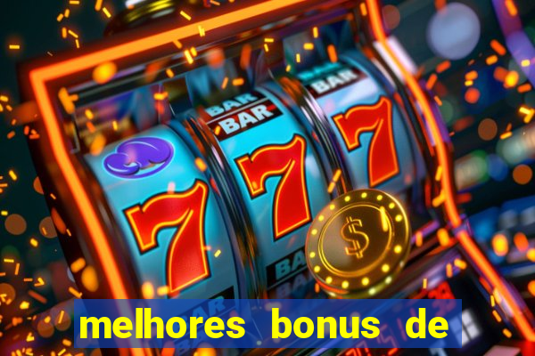 melhores bonus de boas vindas