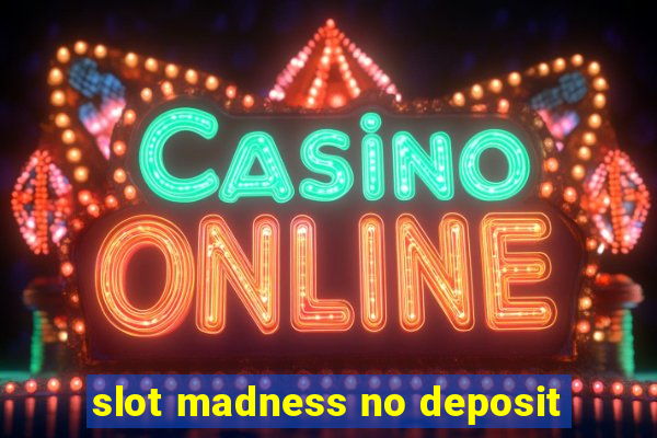 slot madness no deposit